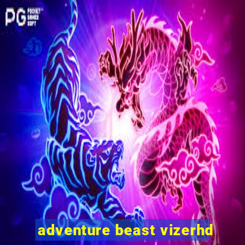 adventure beast vizerhd